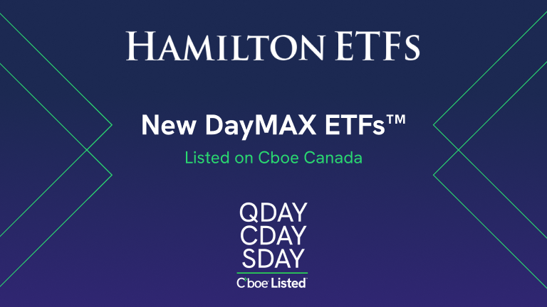 Cboe Canada Welcomes Hamilton ETFs with Launch of  Groundbreaking DayMAX™ Suite